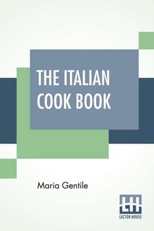 The Italian Cook Book de Maria Gentile