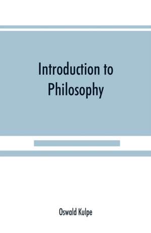 Introduction to philosophy de Oswald Ku¿lpe