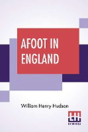 Afoot In England de William Henry Hudson