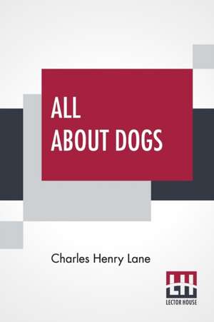 All About Dogs de Charles Henry Lane