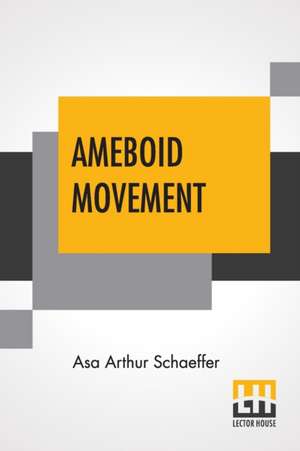 Ameboid Movement de Asa Arthur Schaeffer