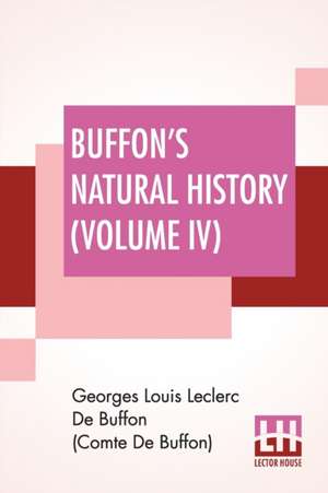 Buffon's Natural History (Volume IV) de Georges Lou de Buffon (Comte de Buffon)