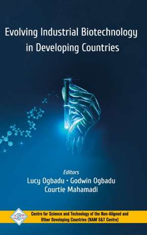 Evolving Industrial Biotechnology in Developing Countries de Lucy Ogbadu