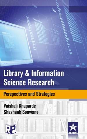 Library and Information Science Research: Perspectives and Strategies de Shashank Sonwane