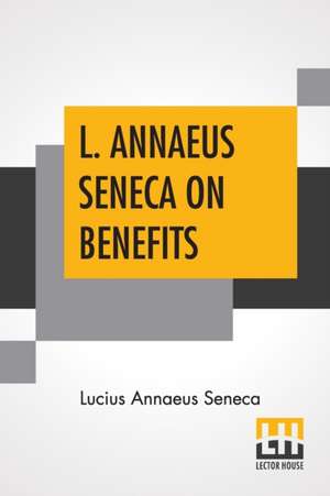 L. Annaeus Seneca On Benefits de Lucius Annaeus Seneca