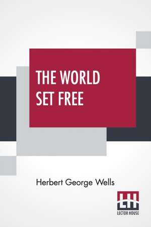 The World Set Free de Herbert George Wells