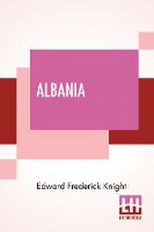 Albania de Edward Frederick Knight