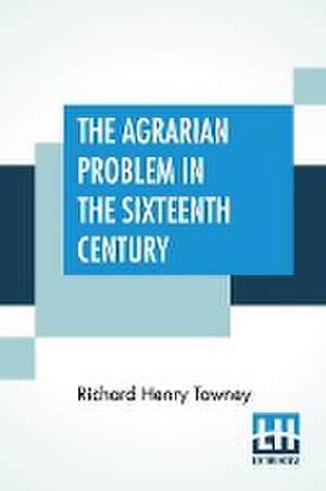 The Agrarian Problem In The Sixteenth Century de Richard Henry Tawney