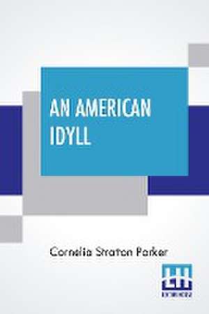 An American Idyll de Cornelia Stratton Parker