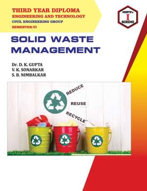 SOLID WASTE MANAGEMENT Course Code 22605 de D. K. Gupta