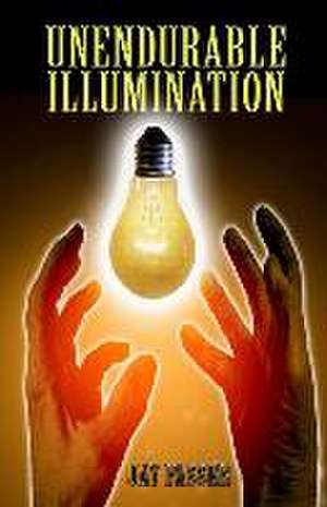 Unendurable Illumination de Jay Passer