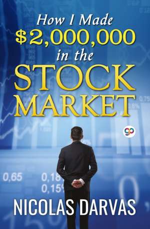 How I Made $2,000,000 in the Stock Market de Nicolas Darvas