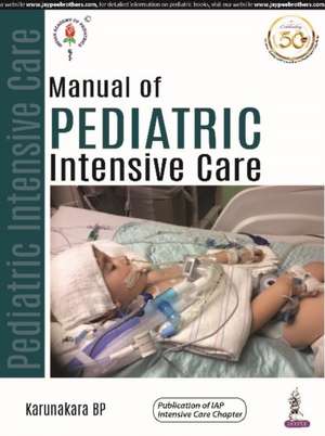 Manual of Pediatric Intensive Care de Karunakara BP