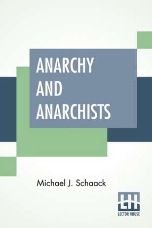 Anarchy And Anarchists de Michael J. Schaack