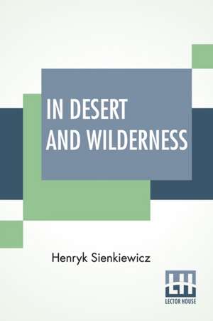 In Desert And Wilderness de Henryk Sienkiewicz