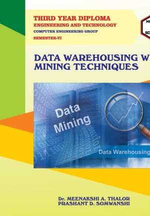 DATA WAREHOUSING WITH MINING TECHNIQUES (22621) de MeenakshiA. Thalor