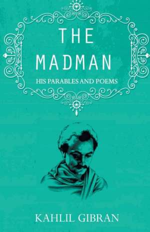 The madman de Kahlil Gibran