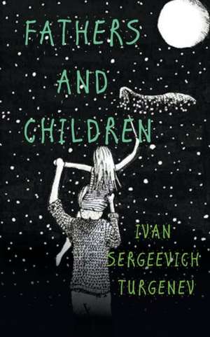 Fathers and Children de Ivan Sergeyevich Turgenev