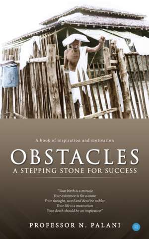 Obstacles - A stepping stone for success de N. Palani