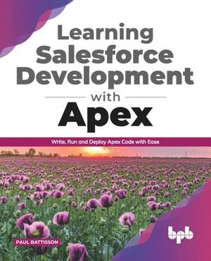 Learning Salesforce Development with Apex de Paul Battisson