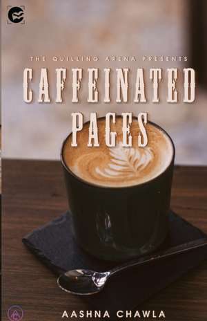 Caffeinated Pages de Aashna Chwala