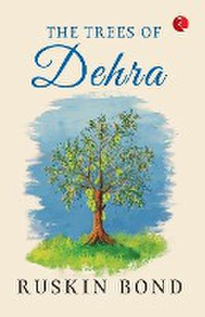 THE TREES OF DEHRA de Ruskin Bond