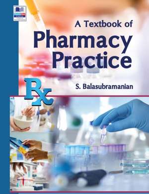 A Textbook of Pharmacy Practice de S. Balasubramanian