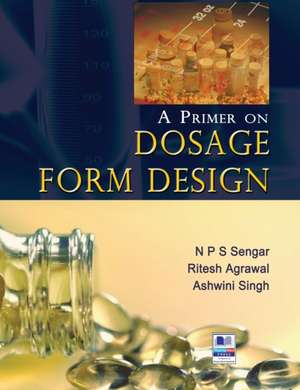 A Primer on Dosage Form Design de N P S Sengar