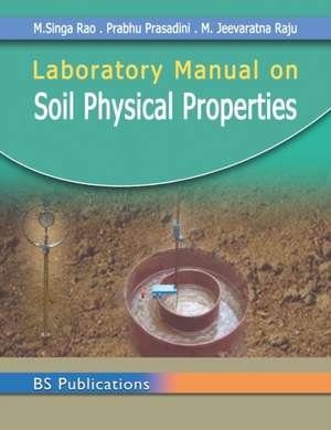 Laboratory Manual on Soil Physical Properties de M Singa Rao