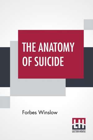 The Anatomy Of Suicide de Forbes Winslow