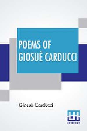 Poems Of Giosuè Carducci de Giosuè Carducci