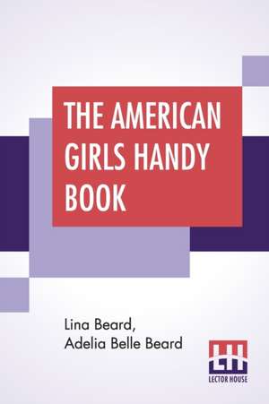 The American Girls Handy Book de Lina Beard