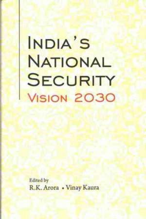 India's National Security Vision 2030 de R. K. Arora