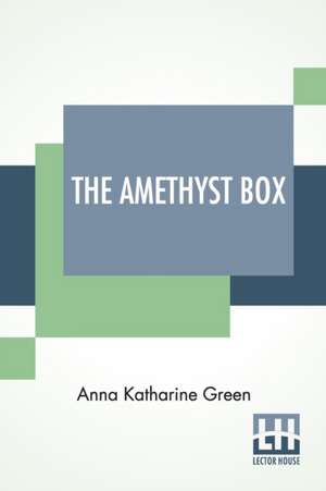 The Amethyst Box de Anna Katharine Green