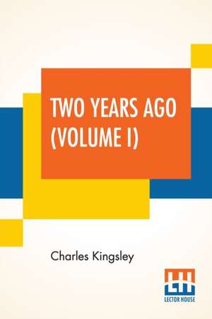 Two Years Ago (Volume I) de Charles Kingsley