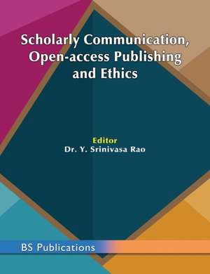 Scholarly Communication, Open-access Publishing and Ethics de y Srinivasa Rao