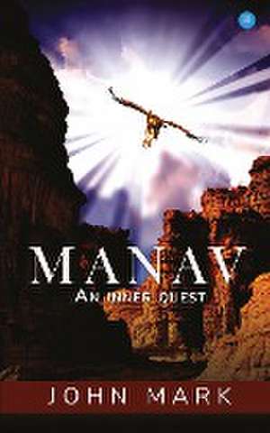 MANAV- An inner Quest. de John Mark Rangreji