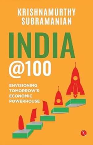 India @100 de Krishnamurthy Subramanian