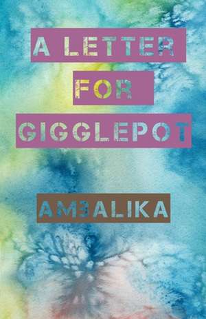 A Letter for Gigglepot de Ambalika