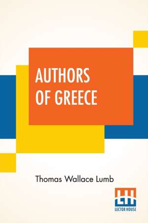 Authors Of Greece de Thomas Wallace Lumb