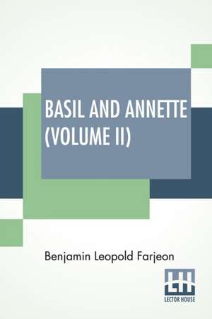 Basil And Annette (Volume II) de Benjamin Leopold Farjeon