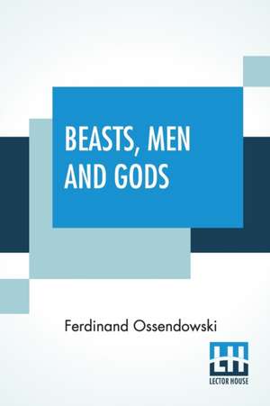 Beasts, Men And Gods de Ferdinand Ossendowski