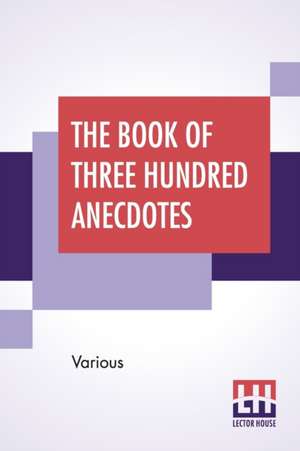 The Book Of Three Hundred Anecdotes de Various