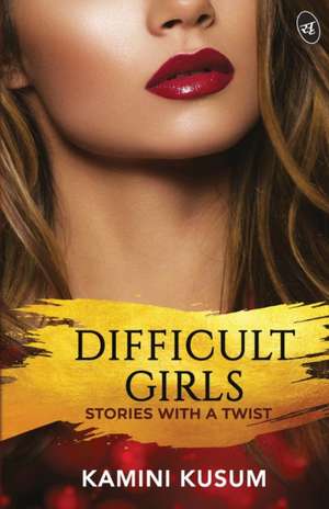 Difficult Girls de Kamini Kusum