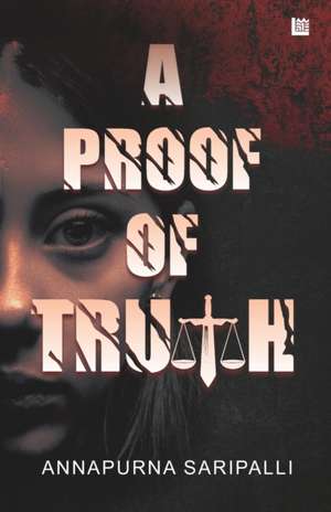 A Proof of Truth de Annapurna Saripalli