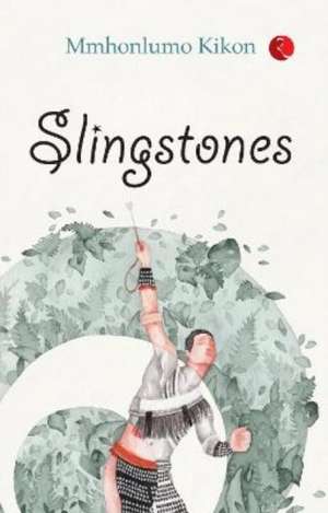 Slingstones de Mmhonlumo Kikon