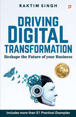 Driving Digital Transformation de Raktim Singh