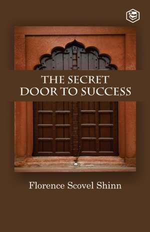 The Secret Door To Success de Florence Scovel Shinn