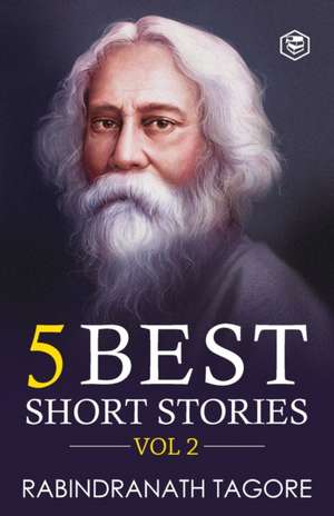 Rabindranath Tagore - 5 Best Short Stories Vol 2 de Rabindranath Tagore