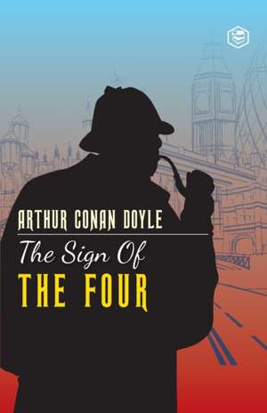 The Sign of The Four de Arthur Conan Doyle